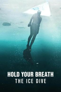 ดูหนังออนไลน์ฟรี Hold Your Breath: The Ice Dive กลั้นหายใจใต้น้ำแข็ง (2022) NETFLIX บรรยายไทย